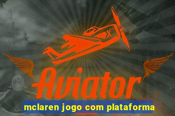 mclaren jogo com plataforma